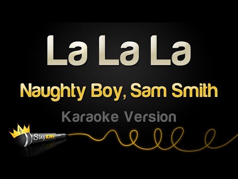 Naughty Boy, Sam Smith – La La La (Karaoke Version)