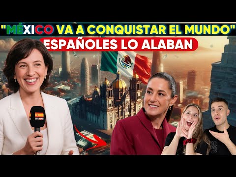 PRENSA ESPAÑOLA SE RINDE a MEXICO y ADVIERTE QUE ESTA CAMINO SER POTENCIA MUNDIAL (NI USA NI CHINA)