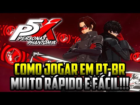 Persona 5: The Phantom X - Como jogar em PORTUGUÊS PT-BR - MUITO RÁPIDO E MUITO FÁCIL