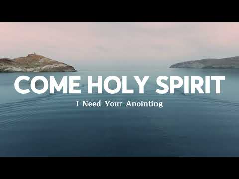 Come Holy Spirit ✨ Christian Gospel Worship Music Lyrics