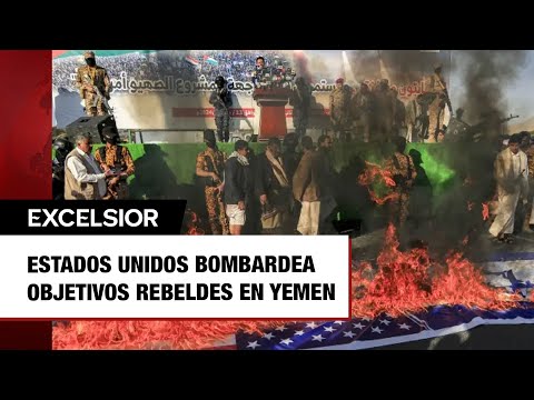 Estados Unidos bombardea objetivos rebeldes en Yemen