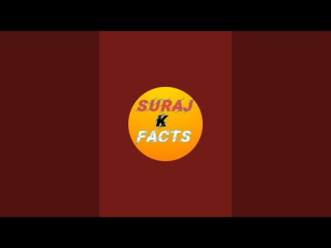 Suraj K Facts  is live!