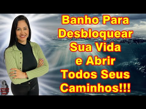 #Banho Para Desbloquear Sua Vida e Abrir Todos Seus Caminhos!!!