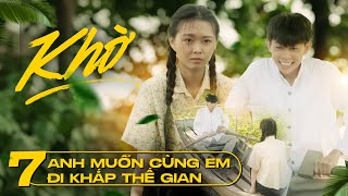 KHỜ - Tập 7 - Anh muốn cùng em đi khắp thế gian | Hồng Thanh