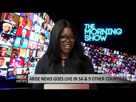 The Morning Show: ARISE News Goes Live in SA and 9 Other Countries
