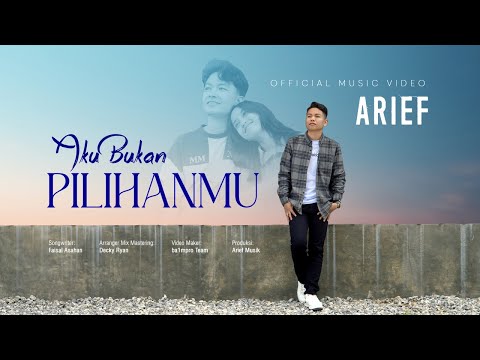 Arief Putra - Aku Bukan Pilihanmu (Official Music Video)