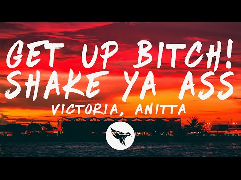 Victoria, Anitta - GET UP B*TCH! shake ya ass (Letra/Lyrics)