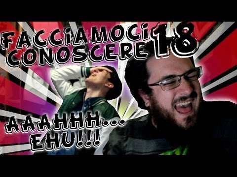 Facciamoci Conoscere Episodio18: AAAHHH!... EUH!!! (la risata più lunga della mia vita)