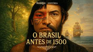 O BRASIL ANTES DE 1500:  A HISTÓRIA QUE VOCÊ NUNCA APRENDEU