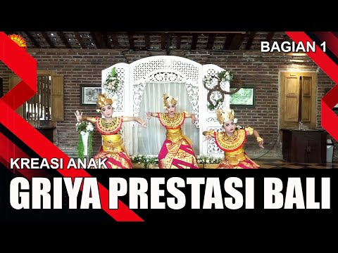 GRIYA PRESTASI BALI - BAGIAN 1 | KREASI ANAK