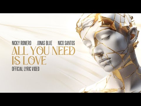 Nicky Romero &amp; Jonas Blue &amp; Nico Santos &nbsp;- All You Need Is Love (Official Lyric Video)