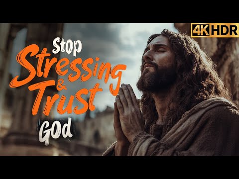 Stop Stressing & Trust God | God messages