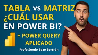 Tabla vs Matriz en Power BI: diferencias claves y cuándo usar cada una (con Power Query aplicado)