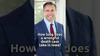 How long does a wrongful death case take in Iowa