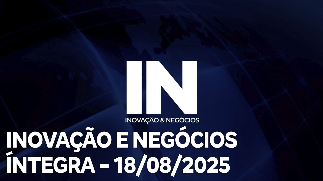 Inovação e Negócios   18082025