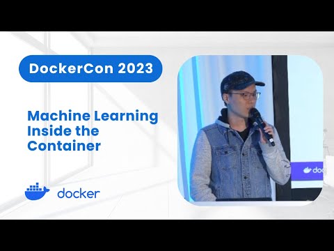 Machine Learning Inside the Container (DockerCon 2023)
