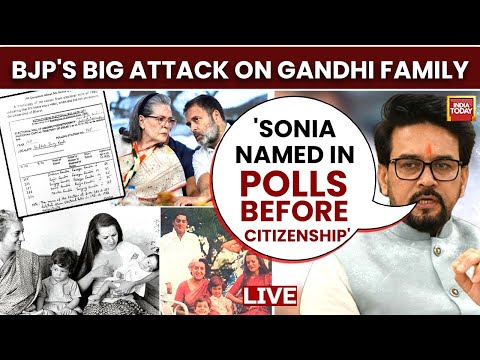 BJP's Big Attack On Gandhi Family LIVE: Anurag Thakur Claims Sonia Named In Polls Before Citizenship