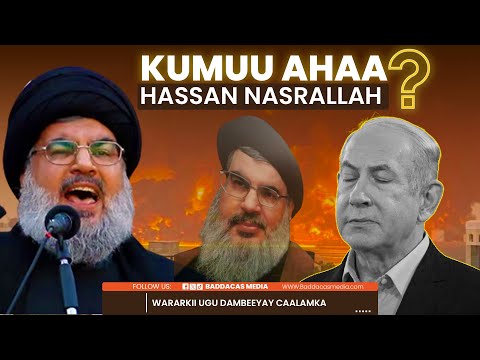 XOG: Kumuu ahaa Hassan Nasrallah, Sidee Loo shirqoolay? Halista Sirdoonka Yahuuda & Jawabta HBLLAH