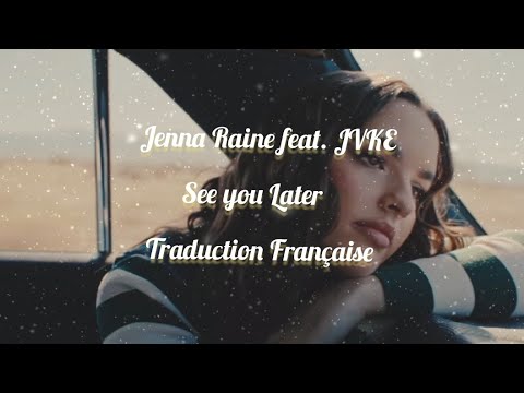 Jenna Raine feat. JVKE - See you Later | Traduction Française @itsjennaraine