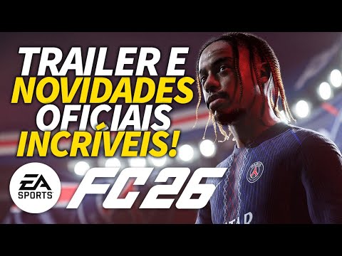 🚨BOMBA! FC 26 TRAILER E NOVIDADES OFICIAIS!! IMPRESSIONANTE!!
