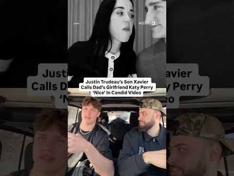 Justin Trudeau’s Son Xavier Calls Dad’s Girlfriend Katy Perry ‘Nice’ In Candid Video