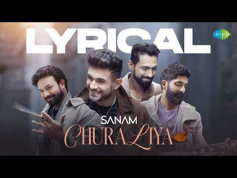 SANAM - Chura Liya | Official Lyrical Video
