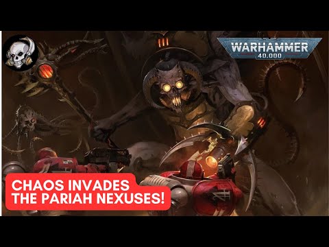 40K LORE - CHAOS INVADES THE PARIAH NEXUSES