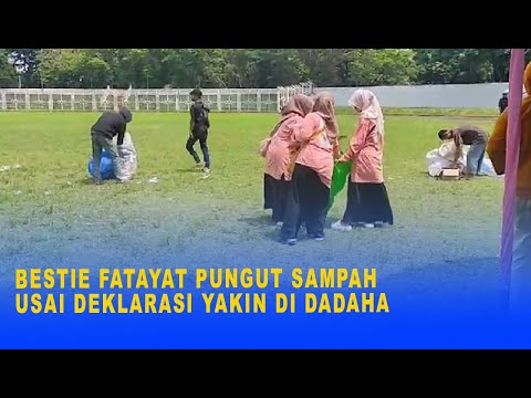 BESTIE FATAYAT PUNGUT SAMPAH USAI DEKLARASI YAKIN DI DADAHA