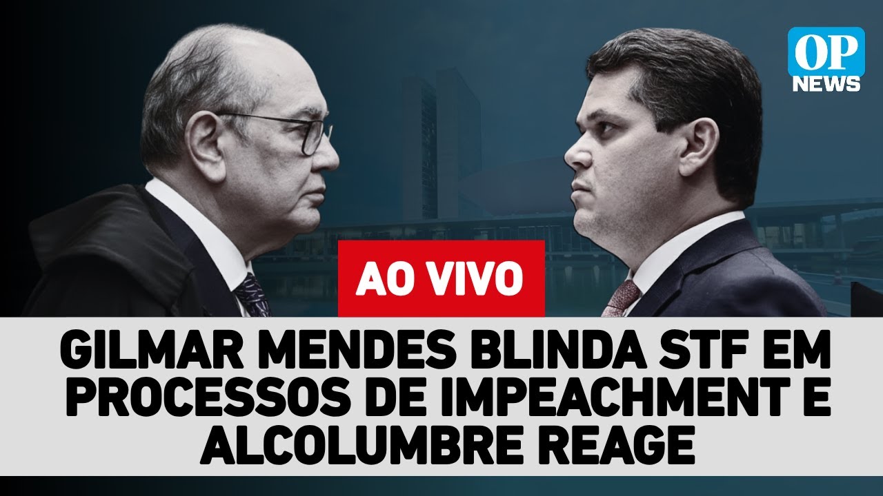 🔴AO VIVO: Gilmar Mendes blinda STF em processos de impeachment e Alcolumbre reage; direita protesta