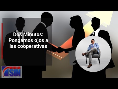 Dos Minutos: Pongamos ojos a las cooperativas