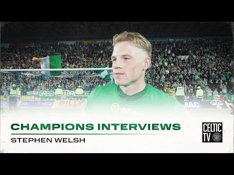 Stephen Welsh On the Match | Kilmarnock 0-5 Celtic | CELTIC ARE CHAMPIONS OF SCOTLAND! 🏆🍀