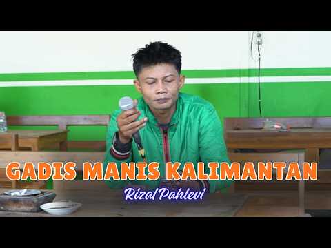 GADIS MANIS KALIMANTAN  OJOL RIZAL PAHLEVI