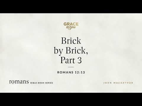 Brick by Brick, Part 3 (Romans 12:13) [Audio Only]