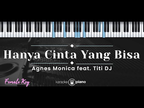 Hanya Cinta Yang Bisa – Agnes Monica feat. Titi DJ (KARAOKE PIANO – FEMALE KEY)