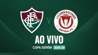 AO VIVO - COPA XERÉM SUB-20 - 3ª RODADA - FLUMINENSE X UNIVASSOURAS/ARTSUL
