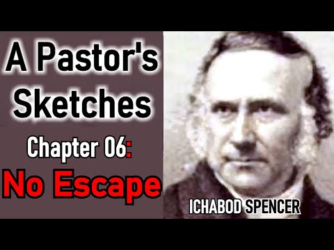 A Pastor's Sketches / Chapter 06: No Escape - Ichabod Spencer / Christian Audio Book Narration