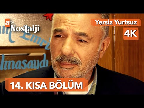 Yersiz Yurtsuz | 14. Kısa Bölüm | 4K KALİTE