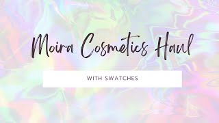 Moira Cosmetics Haul