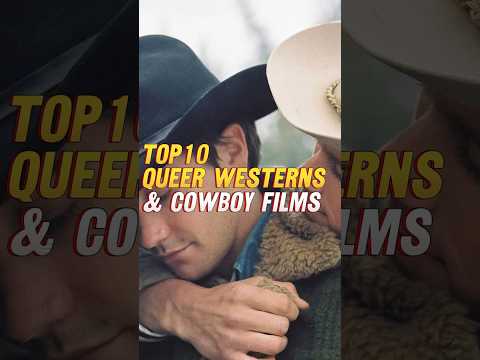 Top 10 Queer Westerns and Cowboy Films 🌈🤠