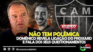 😨DIRETOR DO ATLÉTICO DOMÊNICO BHERING FALA DA POLÊMICA DO GUILHERME FROSSARD #galo