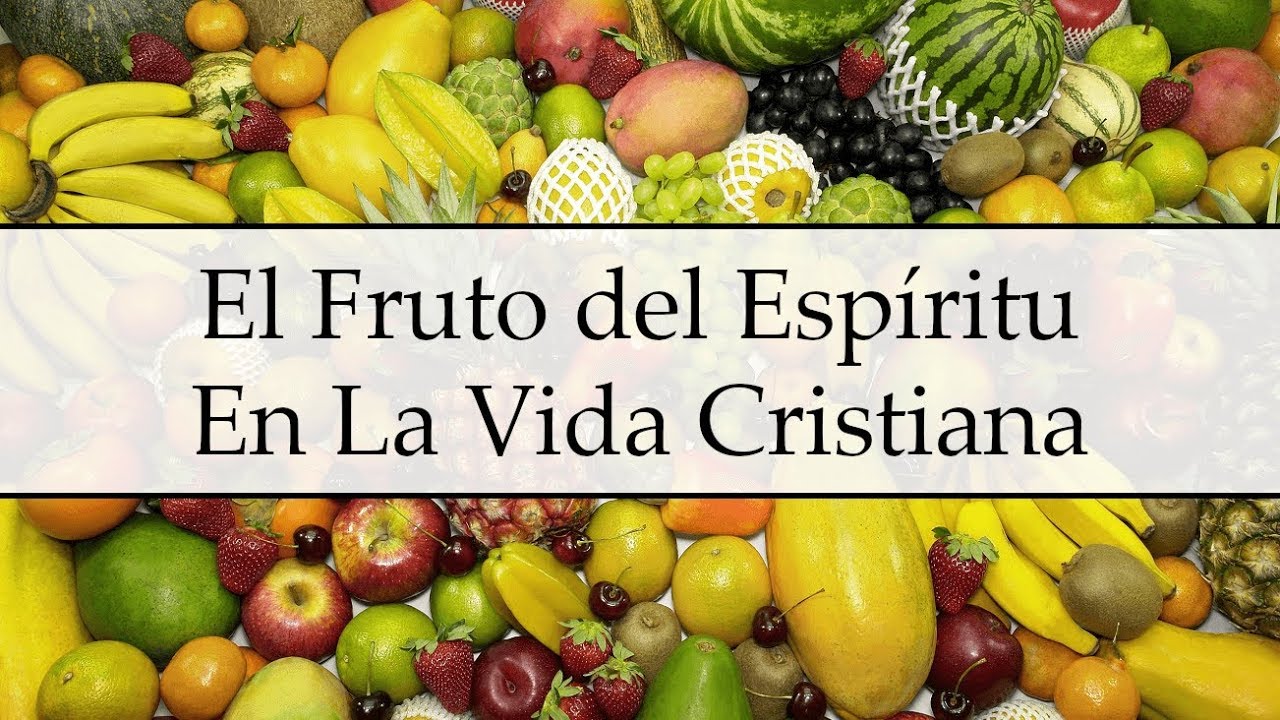 El Fruto del Espíritu en la Vida Cristiana