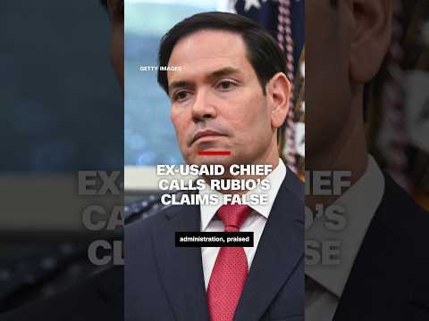 Ex-USAID chief calls Rubio's claims false
