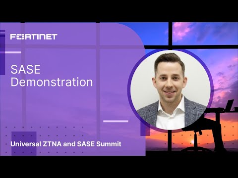 SASE Demonstration | Universal ZTNA and SASE Summit