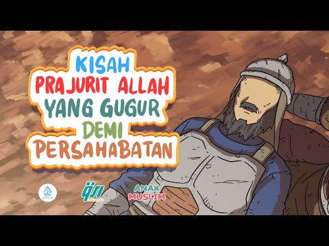 Kisah Prajurit Allah Yang Gugur Karena Persahabatan || Kisah Anak Muslim