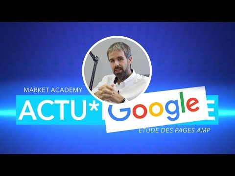 ACTU*DIGITALE - Étude des pages AMP - Market Academy