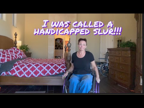I WAS CALLED A DISABLED SLUR!
