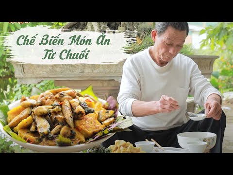 Ông Thọ Làm Các Món Ngon Từ Chuối Trong Vườn