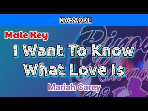 I Want To Know What Love Is by Mariah Carey (Karaoke : Male Lower Key)