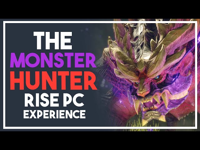 The Monster Hunter Rise PC Low Rank Experience