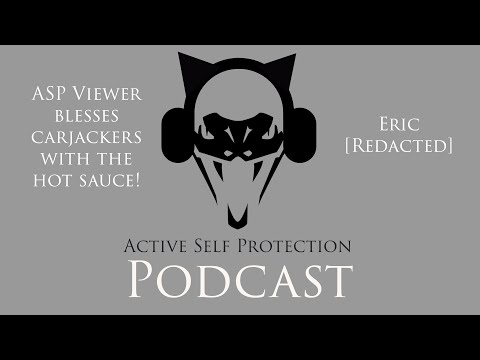 ASP Viewer Blesses Carjacker With The Hot Sauce! (ASP Podcast)